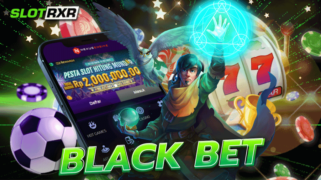 black bet เว็บเล่นเกมที่มาพร้อมกับการสร้างรายได้ที่ให้สูงจนถึงหลักล้าน