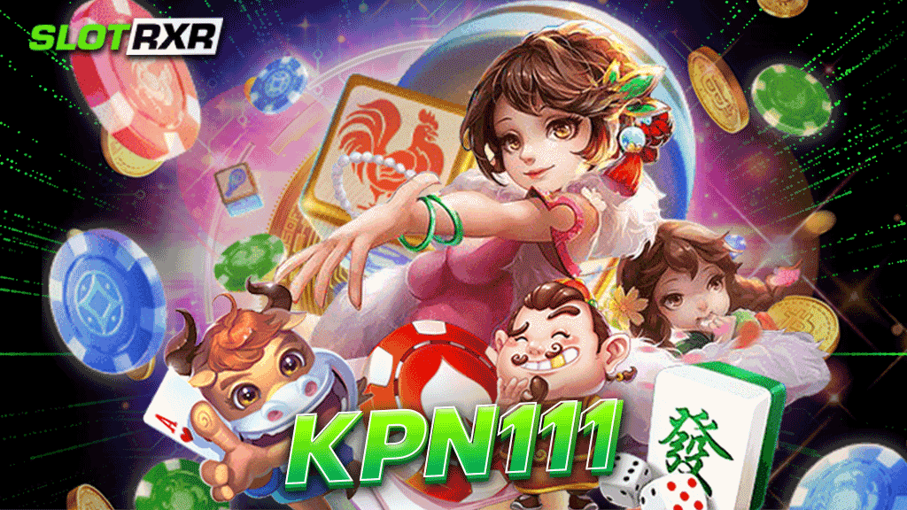 kpn111 รวบรวมคาสิโนครบเครื่อง เต็มอิ่มโบนัสแตก 24 ชั่วโมงไม่มีแผ่ว