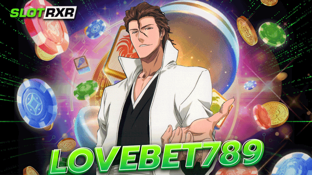 lovebet789 สวรรค์สายเดิมพัน คาสิโนเว็บแท้จากนอก ครบทุกชนิดเกมทำเงิน