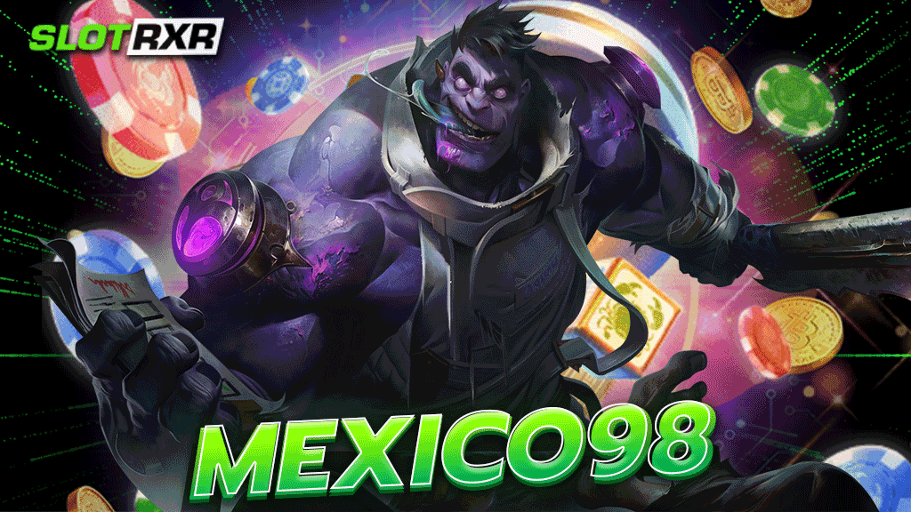 mexico98 เกมคาสิโนอันดับ 1 เรทกำไรสูง คัดสรรแบรนด์ใหญ่ เชื่อถือได้