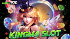 kingm4 slot สล็อตคิงเล่นแล้วรวยจริง เบทถูก RTP สูงกว่า 96% ทุกเกม