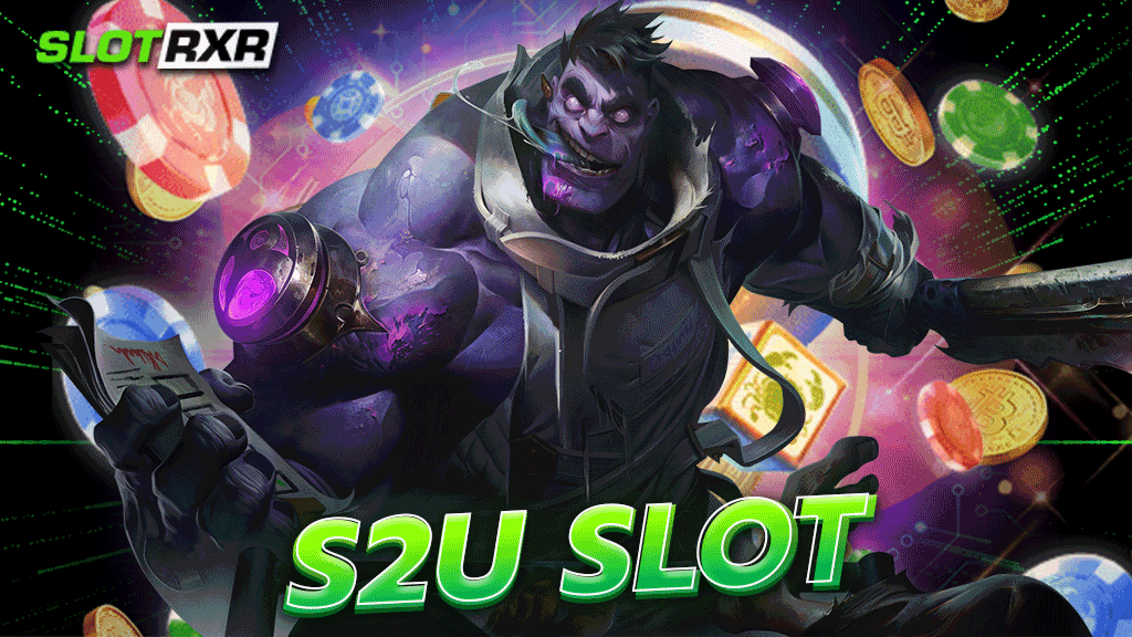 s2u slot เปิดให้เล่นสล็อตฟรี ทดลองไม่อั้น ไม่ต้องฝาก ไม่ต้องแชร์