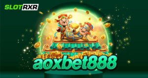 aoxbet888 เกมเยอะ สล็อตออนไลน์รวมค่าย ไม่เทลูกค้า 100%