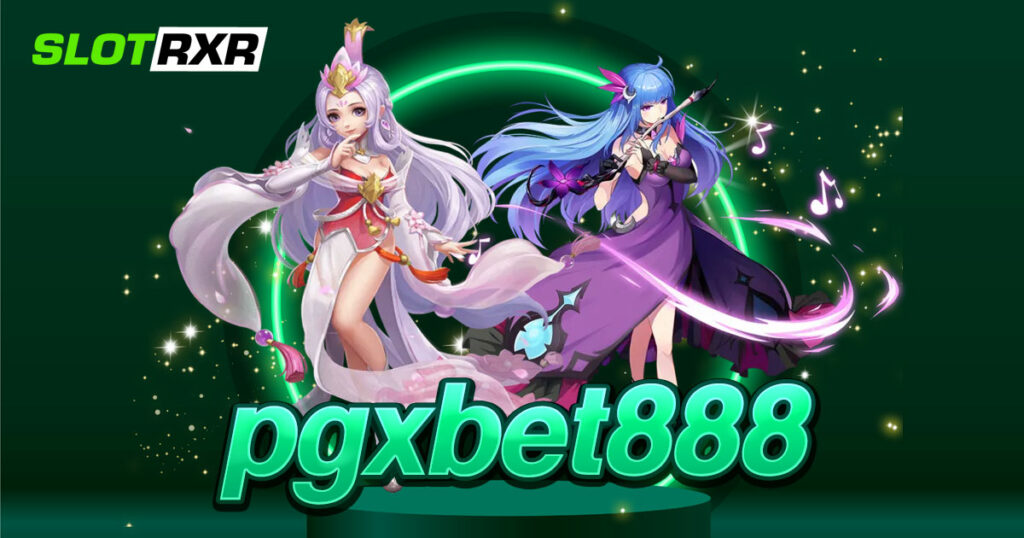 pgxbet888 สล็อตมาแรง แซงทุกเว็บ ค่ายระดับโลก ครบวงจรที่เดียว